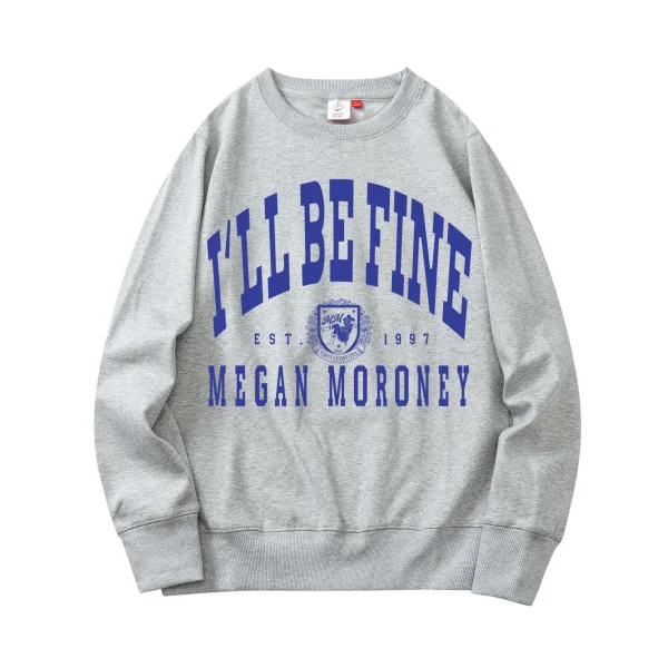 I’LL BE FINE Sweatshirt